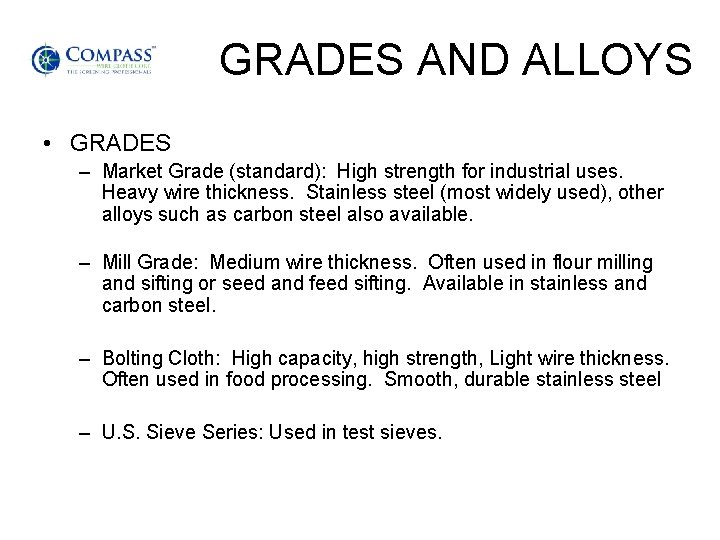 GRADES AND ALLOYS • GRADES – Market Grade (standard): High strength for industrial uses.
