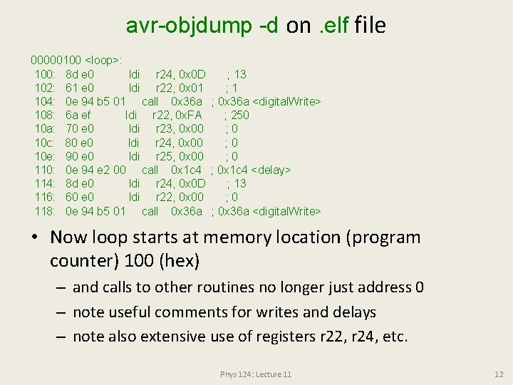 avr-objdump -d on. elf file 00000100 <loop>: 100: 8 d e 0 ldi r