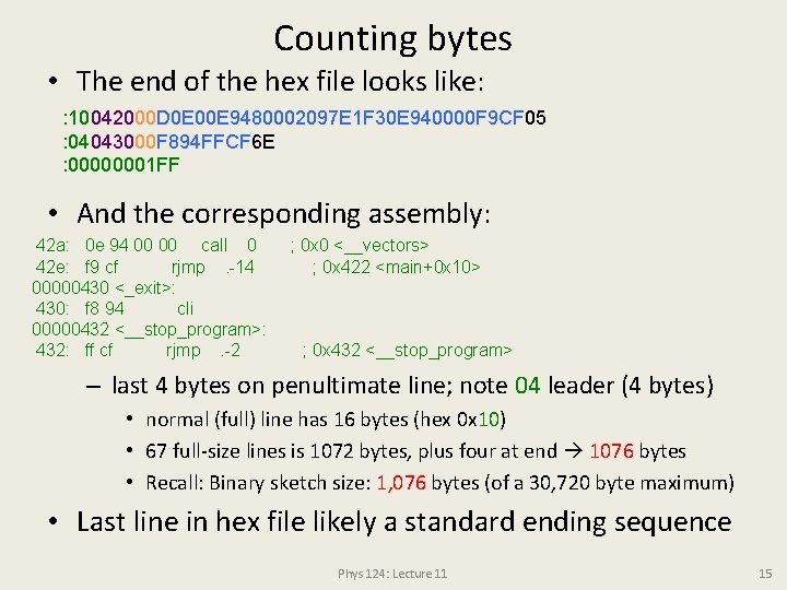 Counting bytes • The end of the hex file looks like: : 10042000 D