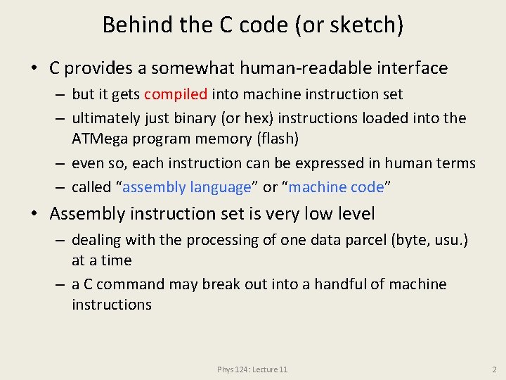 Behind the C code (or sketch) • C provides a somewhat human-readable interface –