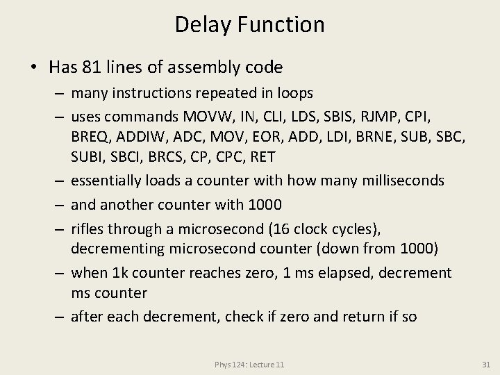 Delay Function • Has 81 lines of assembly code – many instructions repeated in