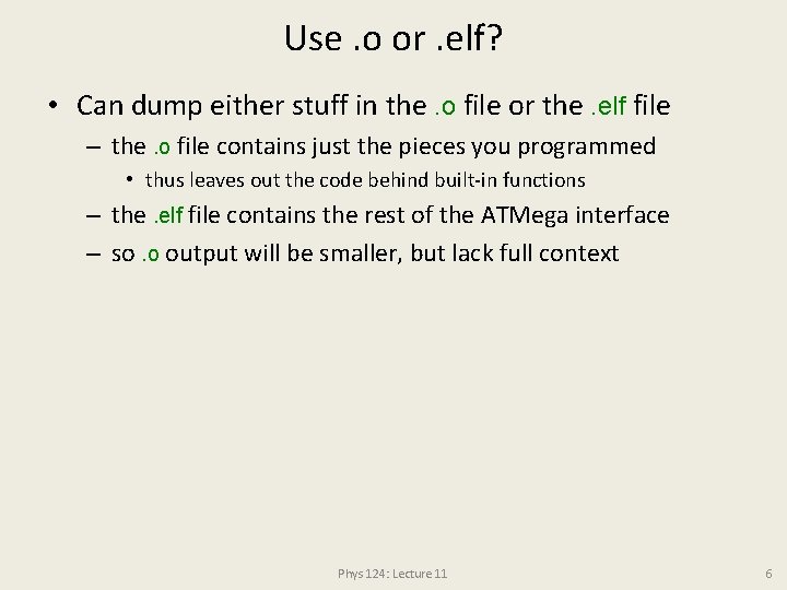 Use. o or. elf? • Can dump either stuff in the. o file or Use. o or. elf? • Can dump either stuff in the. o file or