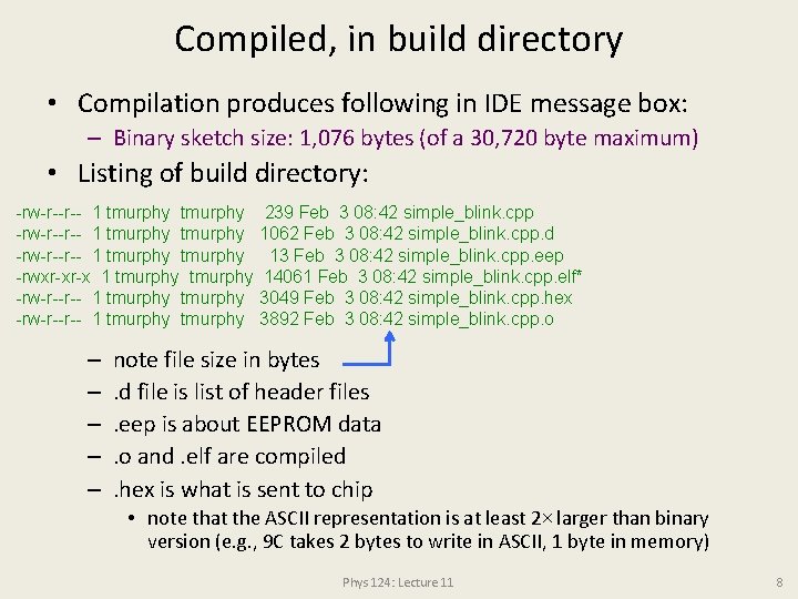 Compiled, in build directory • Compilation produces following in IDE message box: – Binary
