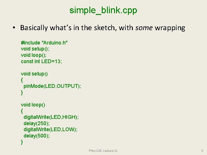 simple_blink. cpp • Basically what’s in the sketch, with some wrapping #include "Arduino. h"