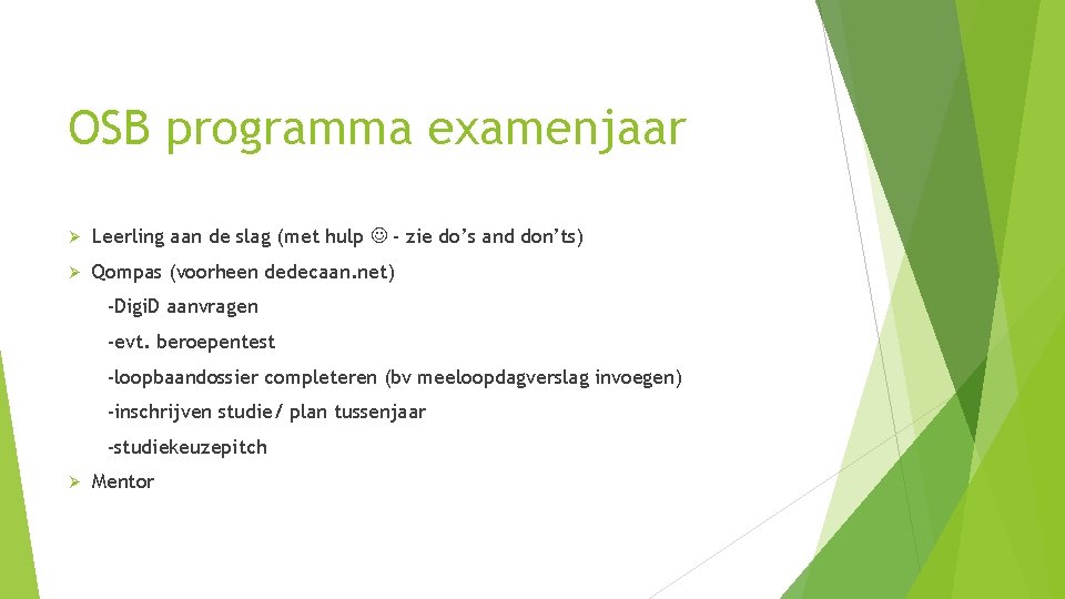 OSB programma examenjaar Ø Leerling aan de slag (met hulp - zie do’s and