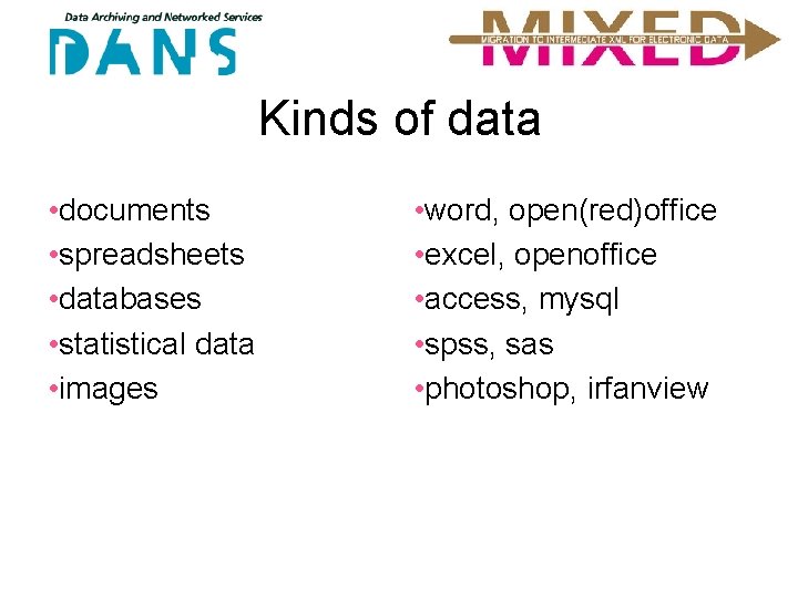 Kinds of data • documents • spreadsheets • databases • statistical data • images