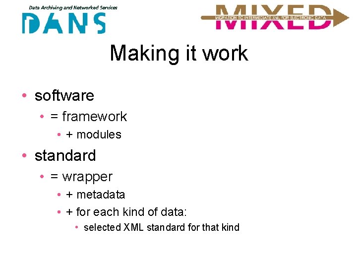 Making it work • software • = framework • + modules • standard •