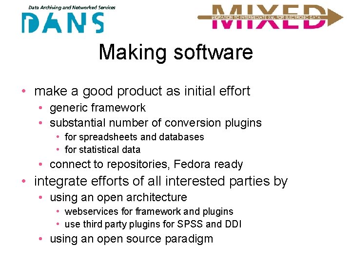 Making software • make a good product as initial effort • generic framework •