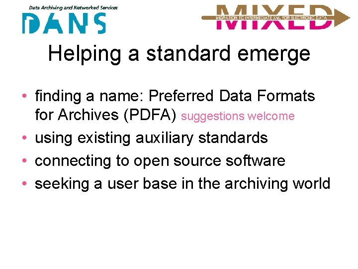 Helping a standard emerge • finding a name: Preferred Data Formats for Archives (PDFA)