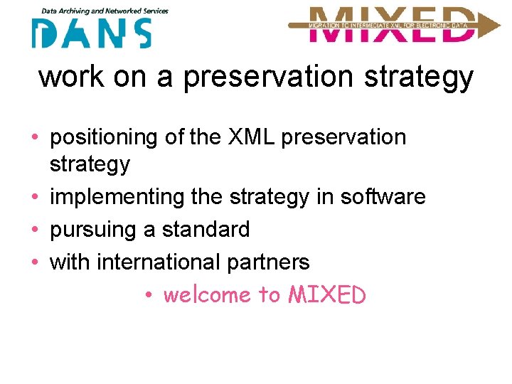 work on a preservation strategy • positioning of the XML preservation strategy • implementing