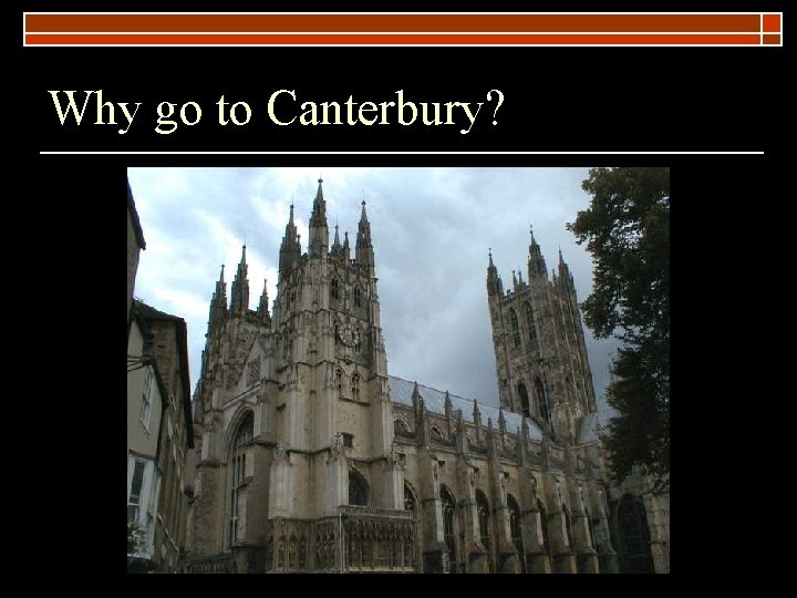 Why go to Canterbury? 