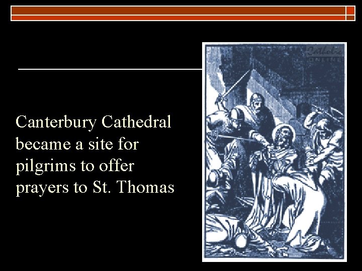 Canterbury Cathedral became a site for pilgrims to offer prayers to St. Thomas 
