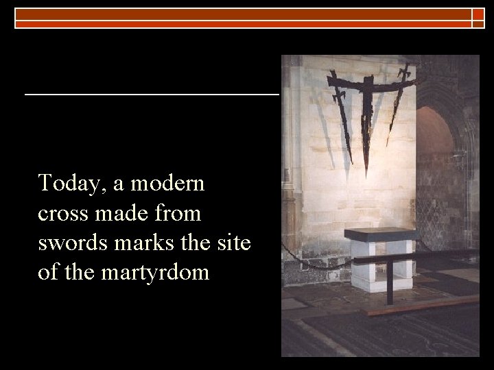 Today, a modern cross made from swords marks the site of the martyrdom 