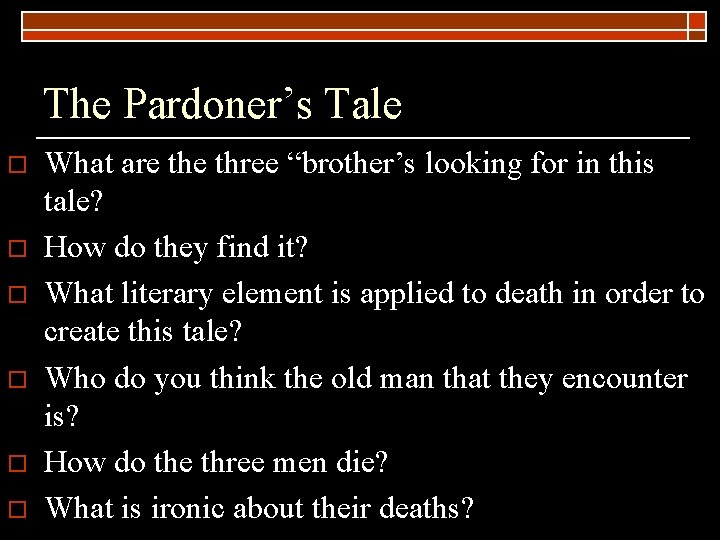 The Pardoner’s Tale o o o What are three “brother’s looking for in this