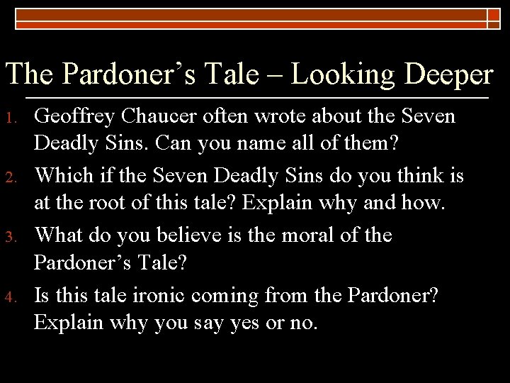 The Pardoner’s Tale – Looking Deeper 1. 2. 3. 4. Geoffrey Chaucer often wrote