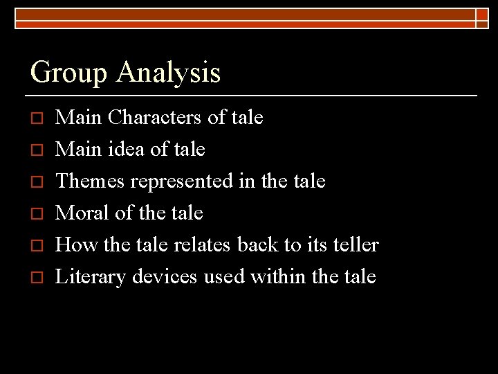 Group Analysis o o o Main Characters of tale Main idea of tale Themes
