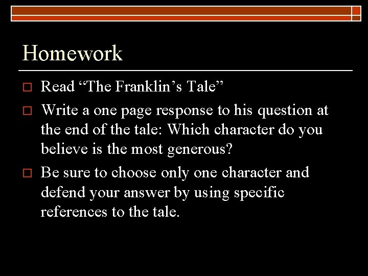 Homework o o o Read “The Franklin’s Tale” Write a one page response to
