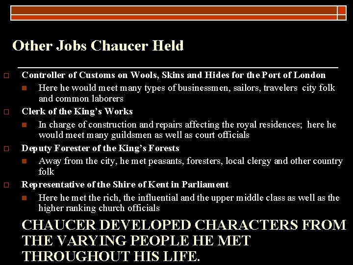 Other Jobs Chaucer Held o o Controller of Customs on Wools, Skins and Hides
