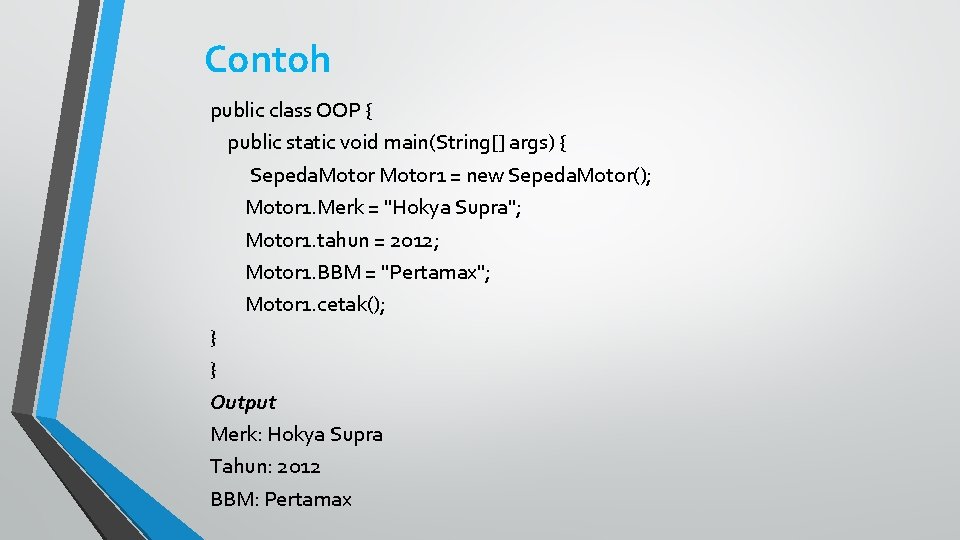 Contoh public class OOP { public static void main(String[] args) { Sepeda. Motor 1