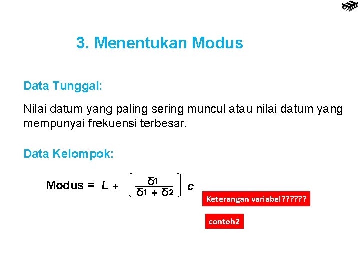 3. Menentukan Modus Data Tunggal: Nilai datum yang paling sering muncul atau nilai datum