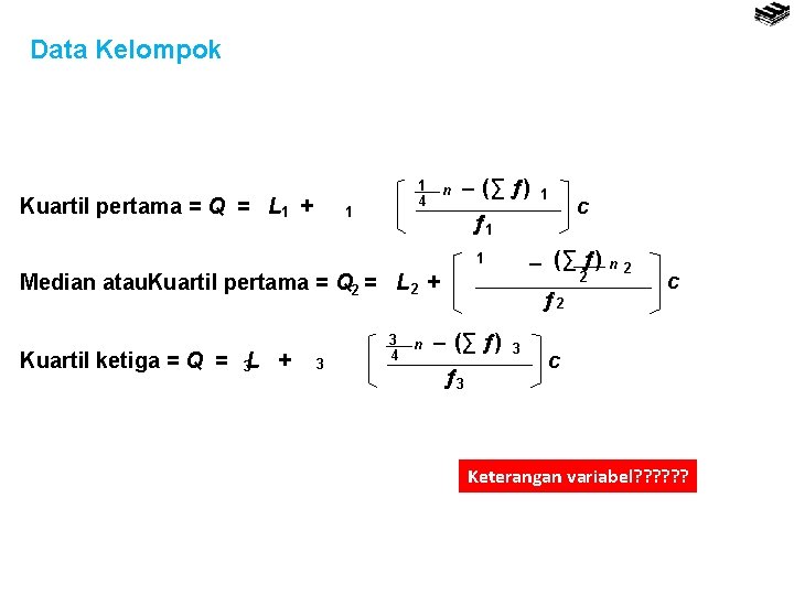 Data Kelompok Kuartil pertama = Q = L 1 + 1 4 1 n