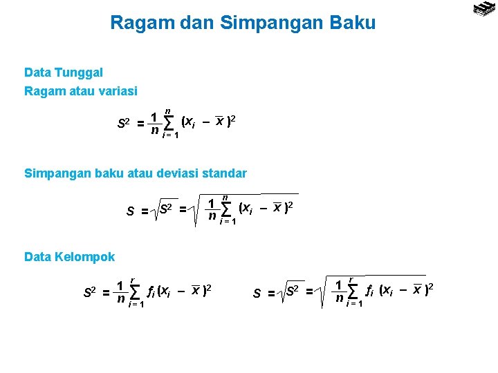 Ragam dan Simpangan Baku Data Tunggal Ragam atau variasi 1 = n S 2