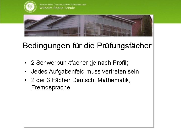 Bedingungen für die Prüfungsfächer • 2 Schwerpunktfächer (je nach Profil) • Jedes Aufgabenfeld muss