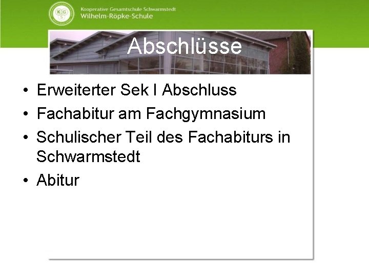 Abschlüsse • Erweiterter Sek I Abschluss • Fachabitur am Fachgymnasium • Schulischer Teil des