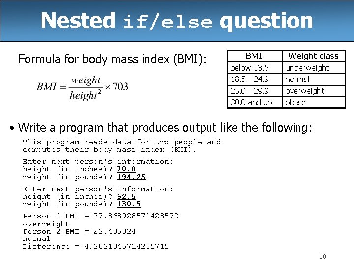 Nested if/else question Formula for body mass index (BMI): BMI below 18. 5 -