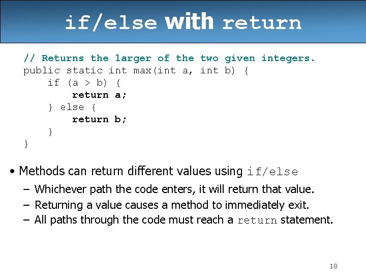 if/else with return // Returns the larger of the two given integers. public static