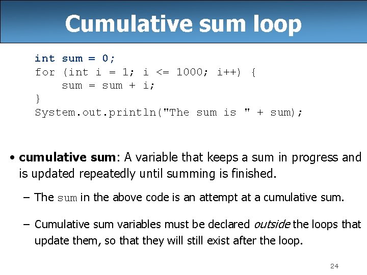 Cumulative sum loop int sum = 0; for (int i = 1; i <=