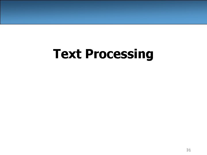 Text Processing 31 