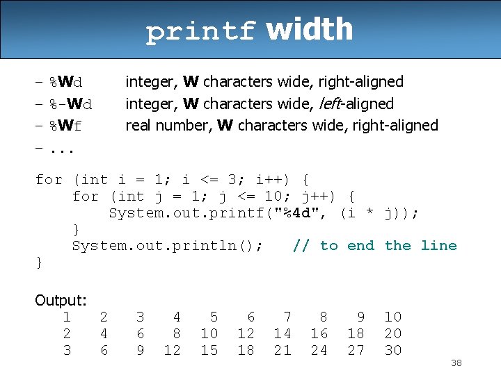 printf width – %Wd – %-Wd – %Wf –. . . integer, W characters