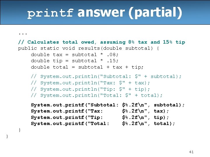 printf answer (partial). . . // Calculates total owed, assuming 8% tax and 15%