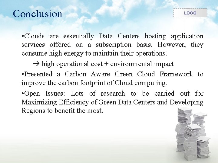 Conclusion LOGO • Clouds are essentially Data Centers hosting application services offered on a