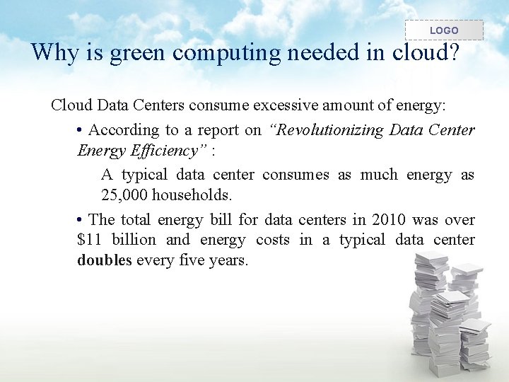 LOGO Why is green computing needed in cloud? Cloud Data Centers consume excessive amount