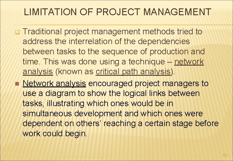 LIMITATION OF PROJECT MANAGEMENT q n Traditional project management methods tried to address the