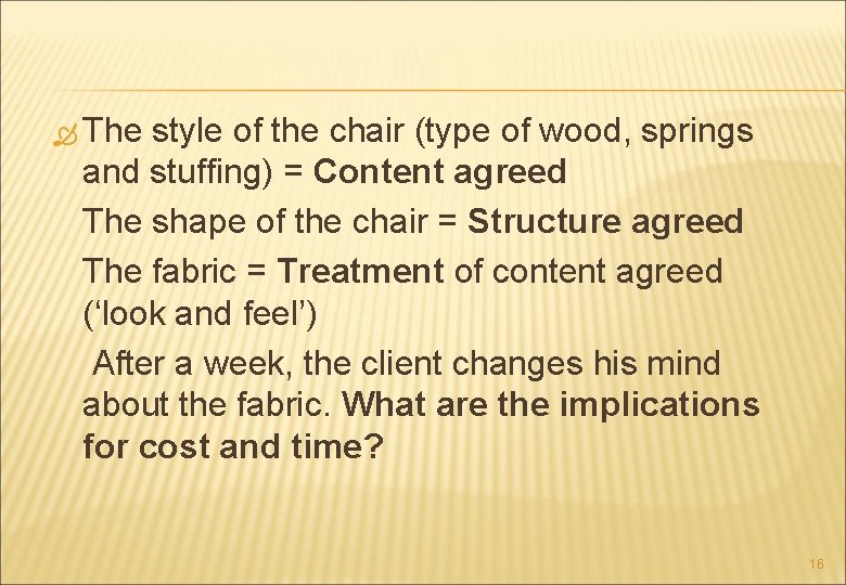  The style of the chair (type of wood, springs and stuffing) = Content