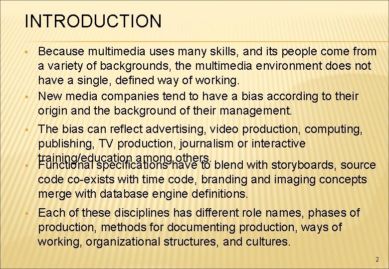 INTRODUCTION § § § Because multimedia uses many skills, and its people come from