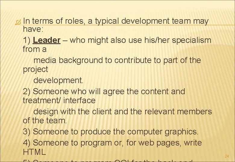  In terms of roles, a typical development team may have: 1) Leader –