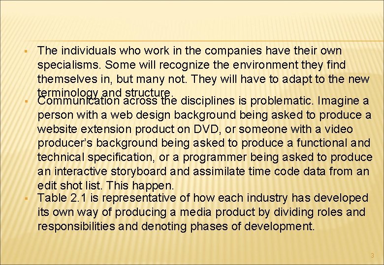 § § § The individuals who work in the companies have their own specialisms.