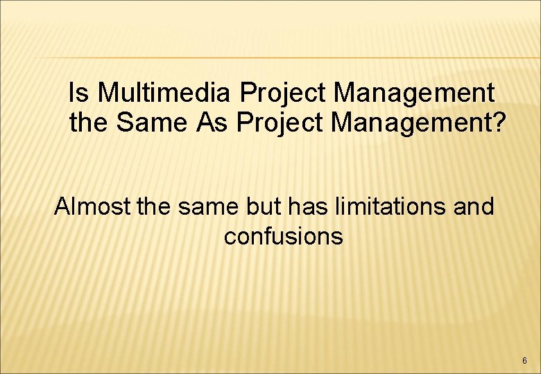 Is Multimedia Project Management the Same As Project Management? Almost the same but has