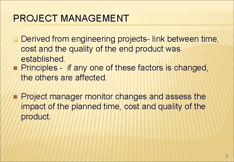 PROJECT MANAGEMENT q n n Derived from engineering projects- link between time, cost and