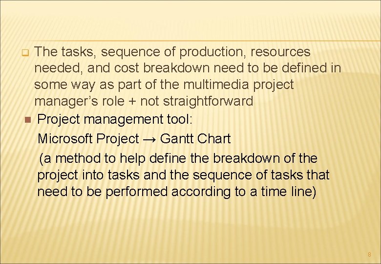 The tasks, sequence of production, resources needed, and cost breakdown need to be defined