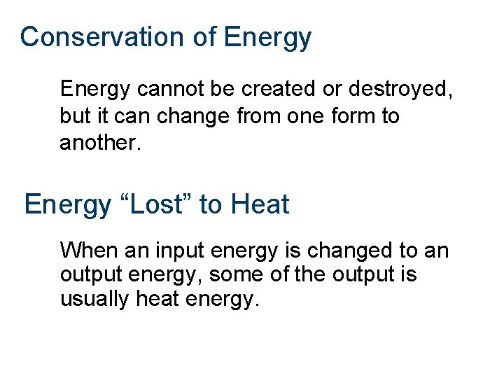 Conservation of Energy cannot be created or destroyed, but it can change from one