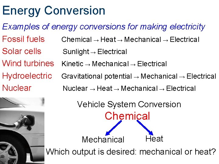 Energy Conversion Examples of energy conversions for making electricity Fossil fuels Chemical → Heat