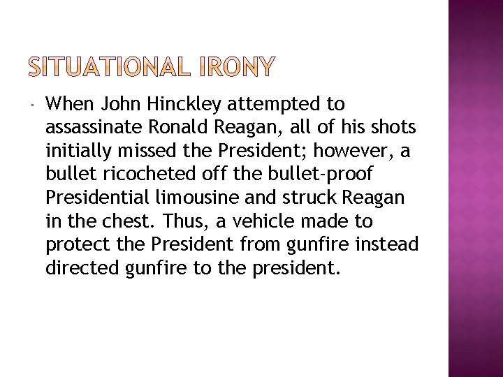  When John Hinckley attempted to assassinate Ronald Reagan, all of his shots initially