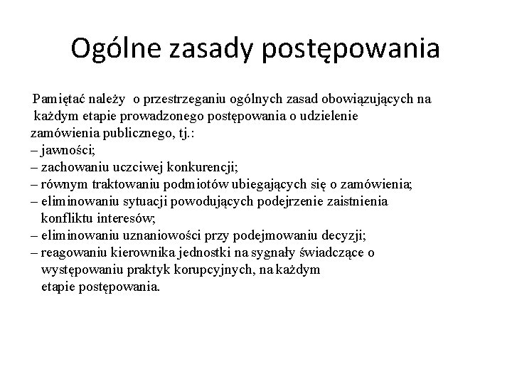 Ogólne zasady postępowania Pamiętać należy o przestrzeganiu ogólnych zasad obowiązujących na każdym etapie prowadzonego