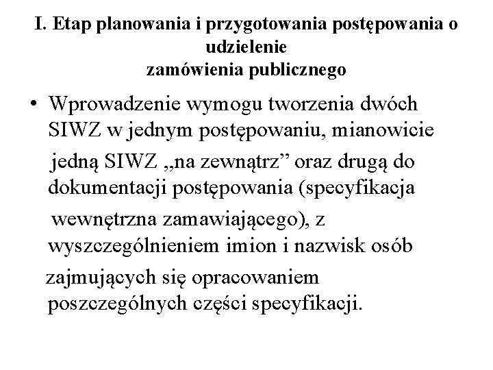 I. Etap planowania i przygotowania postępowania o udzielenie zamówienia publicznego • Wprowadzenie wymogu tworzenia