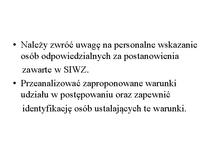  • Należy zwróć uwagę na personalne wskazanie osób odpowiedzialnych za postanowienia zawarte w